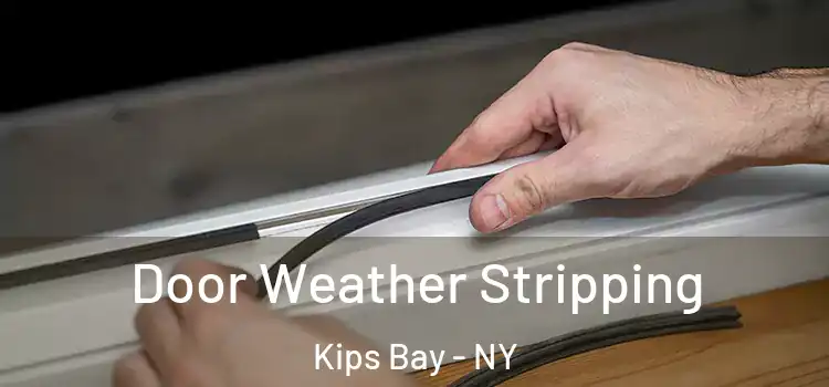  Door Weather Stripping Kips Bay - NY