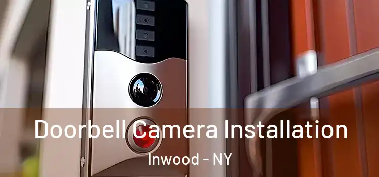  Doorbell Camera Installation Inwood - NY