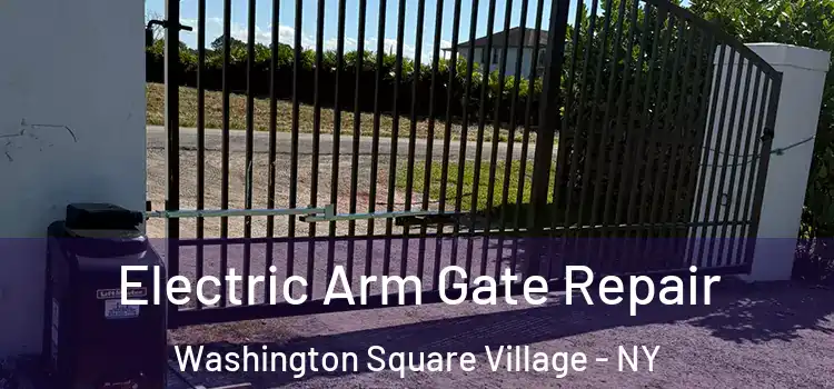  Electric Arm Gate Repair Washington Square Village - NY