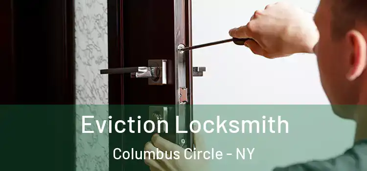  Eviction Locksmith Columbus Circle - NY