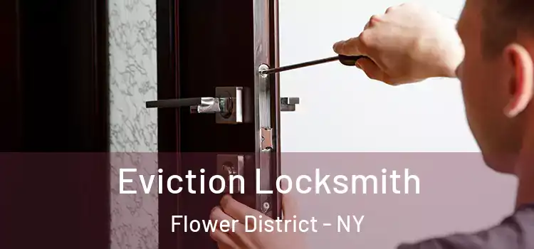  Eviction Locksmith Flower District - NY