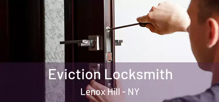  Eviction Locksmith Lenox Hill - NY