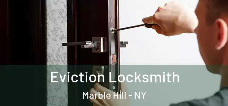  Eviction Locksmith Marble Hill - NY
