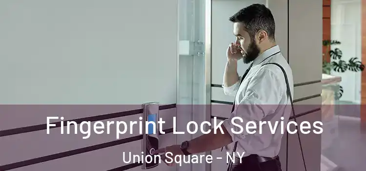  Fingerprint Lock Services Union Square - NY
