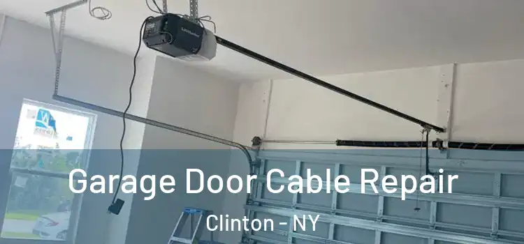  Garage Door Cable Repair Clinton - NY