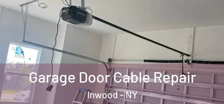  Garage Door Cable Repair Inwood - NY