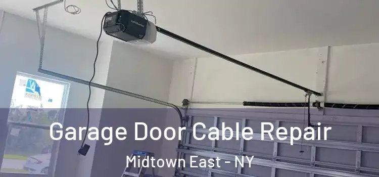  Garage Door Cable Repair Midtown East - NY