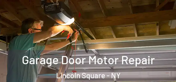  Garage Door Motor Repair Lincoln Square - NY