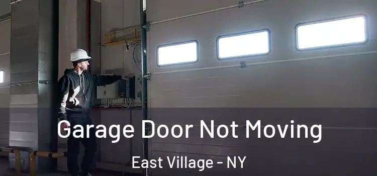  Garage Door Not Moving East Village - NY