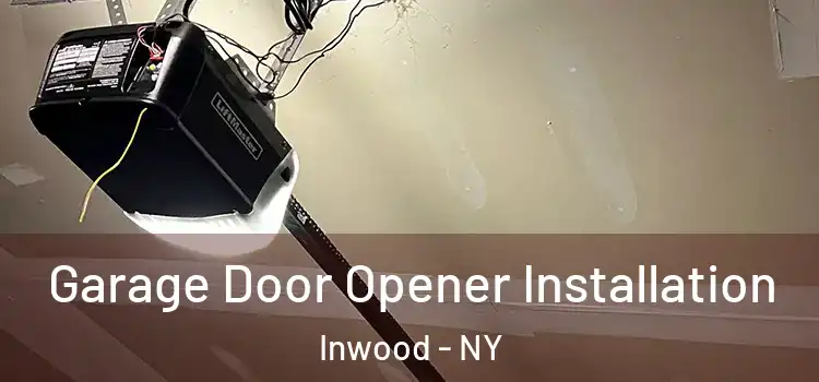  Garage Door Opener Installation Inwood - NY