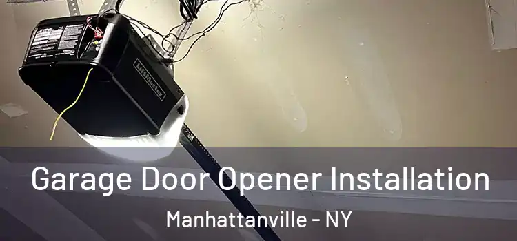  Garage Door Opener Installation Manhattanville - NY