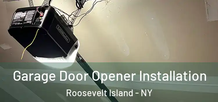  Garage Door Opener Installation Roosevelt Island - NY