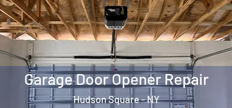  Garage Door Opener Repair Hudson Square - NY