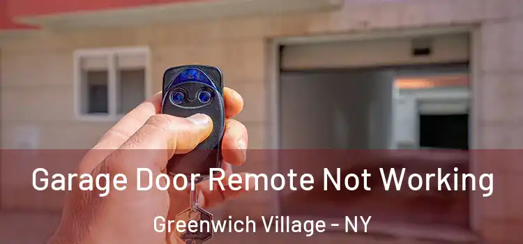  Garage Door Remote Not Working Greenwich Village - NY
