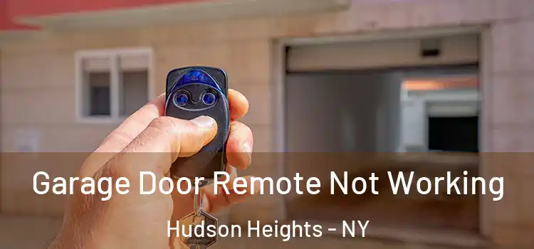  Garage Door Remote Not Working Hudson Heights - NY