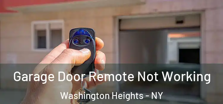  Garage Door Remote Not Working Washington Heights - NY