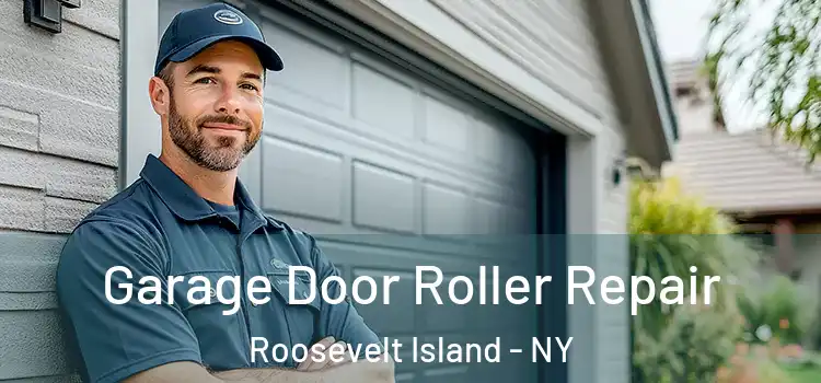  Garage Door Roller Repair Roosevelt Island - NY