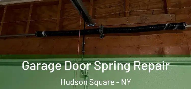  Garage Door Spring Repair Hudson Square - NY