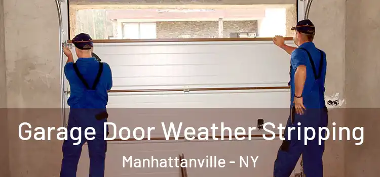  Garage Door Weather Stripping Manhattanville - NY