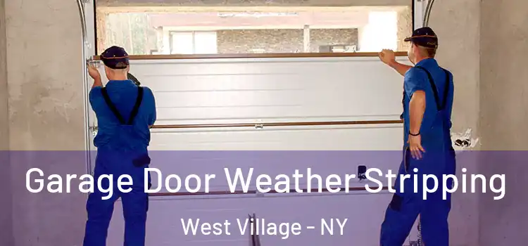  Garage Door Weather Stripping West Village - NY