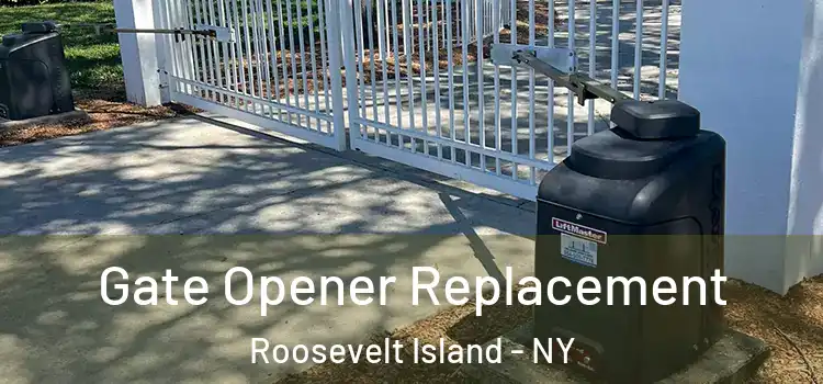  Gate Opener Replacement Roosevelt Island - NY