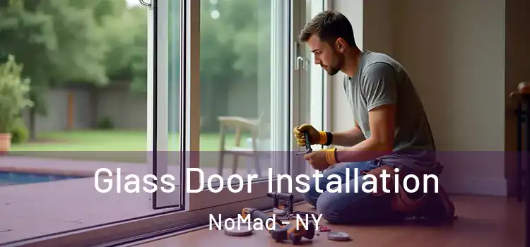  Glass Door Installation NoMad - NY