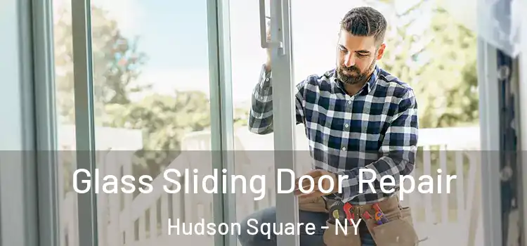  Glass Sliding Door Repair Hudson Square - NY