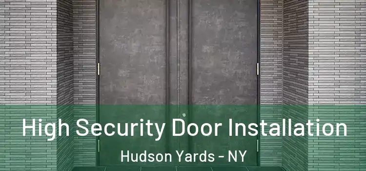  High Security Door Installation Hudson Yards - NY