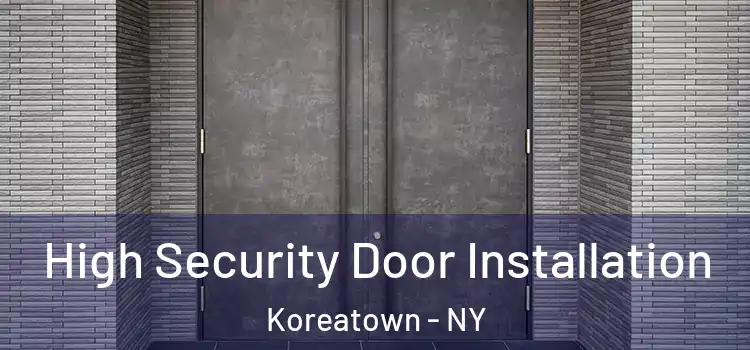  High Security Door Installation Koreatown - NY