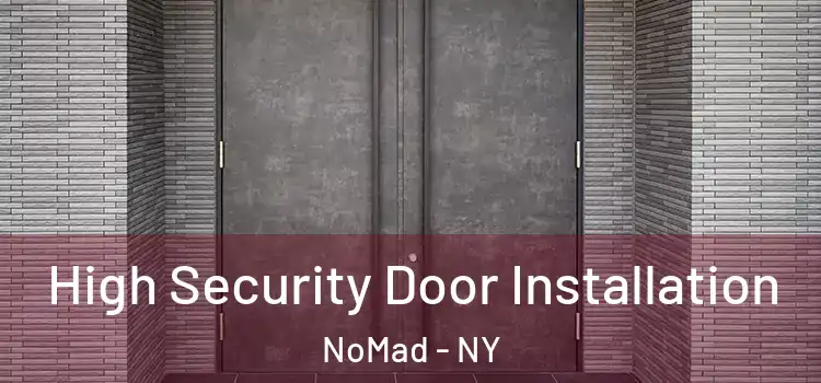  High Security Door Installation NoMad - NY