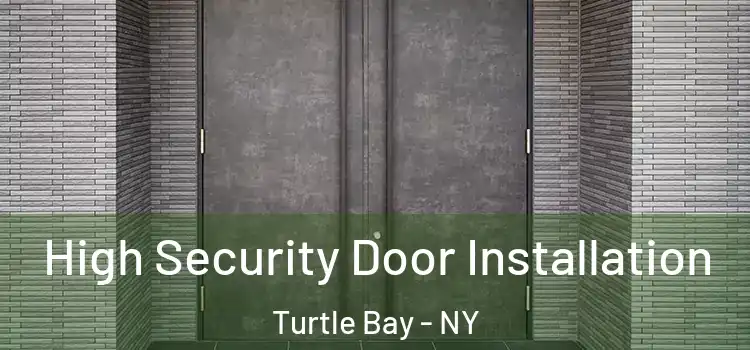  High Security Door Installation Turtle Bay - NY
