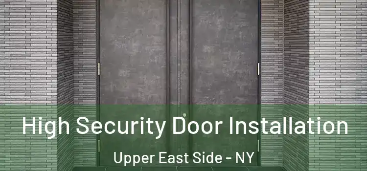  High Security Door Installation Upper East Side - NY