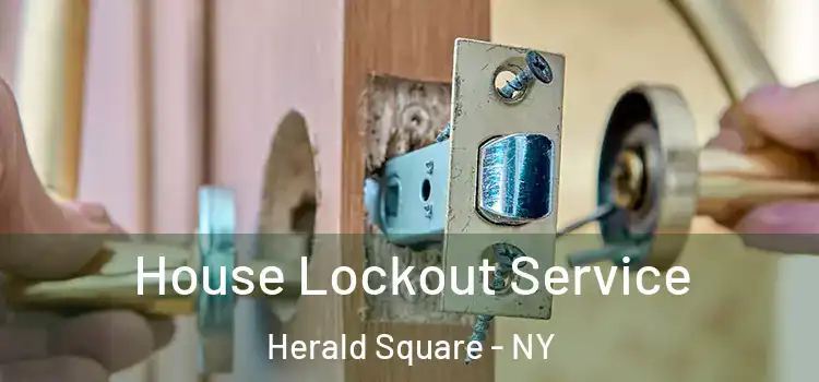 House Lockout Service Herald Square - NY