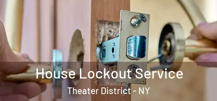  House Lockout Service Theater District - NY
