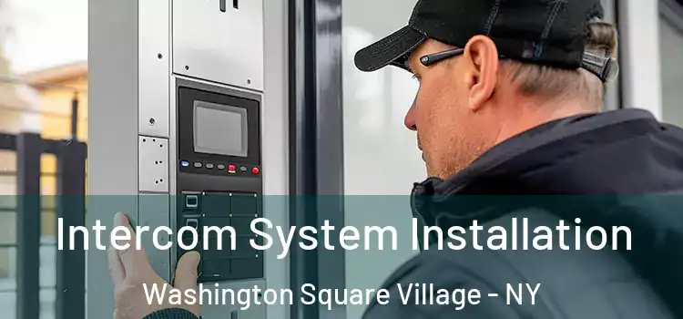  Intercom System Installation Washington Square Village - NY