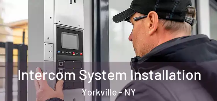  Intercom System Installation Yorkville - NY