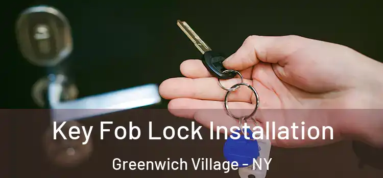  Key Fob Lock Installation Greenwich Village - NY