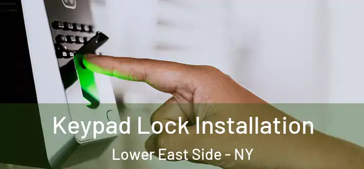Keypad Lock Installation Lower East Side - NY