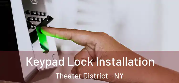 Keypad Lock Installation Theater District - NY