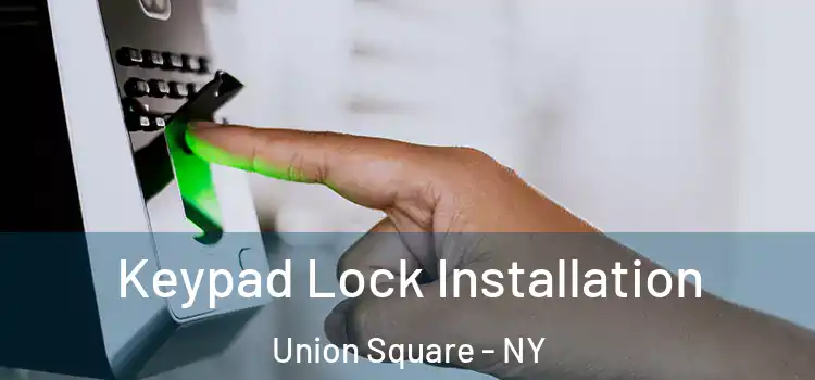  Keypad Lock Installation Union Square - NY