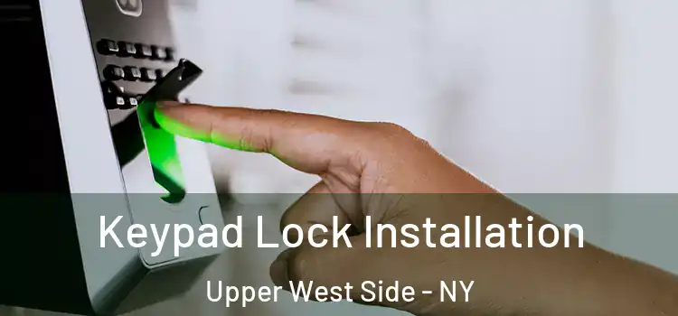  Keypad Lock Installation Upper West Side - NY