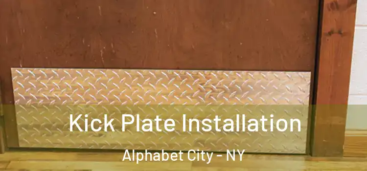  Kick Plate Installation Alphabet City - NY