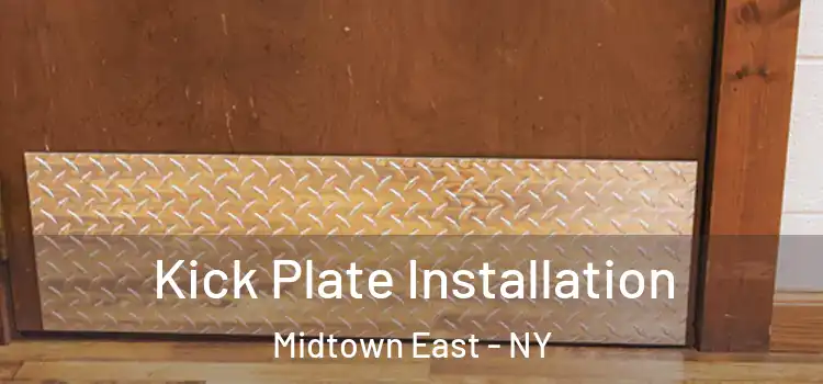  Kick Plate Installation Midtown East - NY