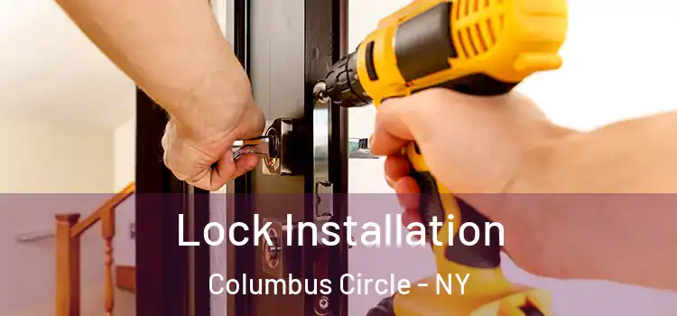 Lock Installation Columbus Circle - NY