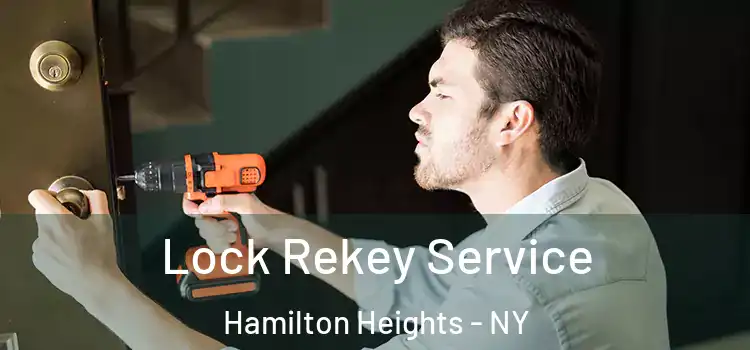  Lock Rekey Service Hamilton Heights - NY