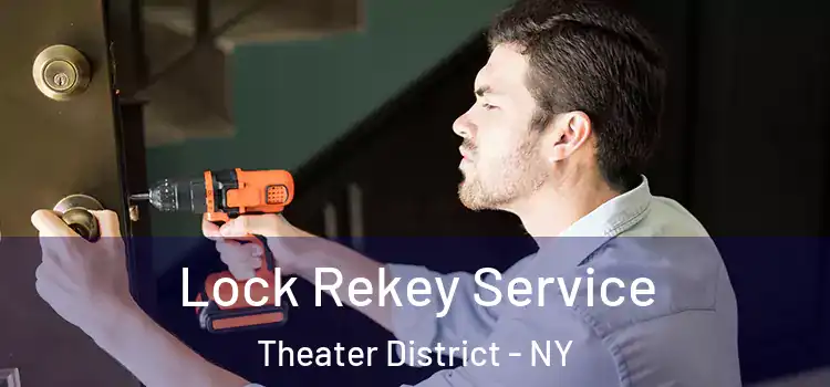  Lock Rekey Service Theater District - NY