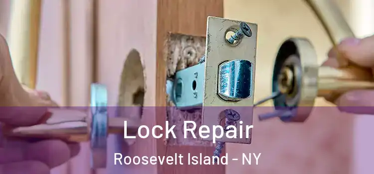  Lock Repair Roosevelt Island - NY