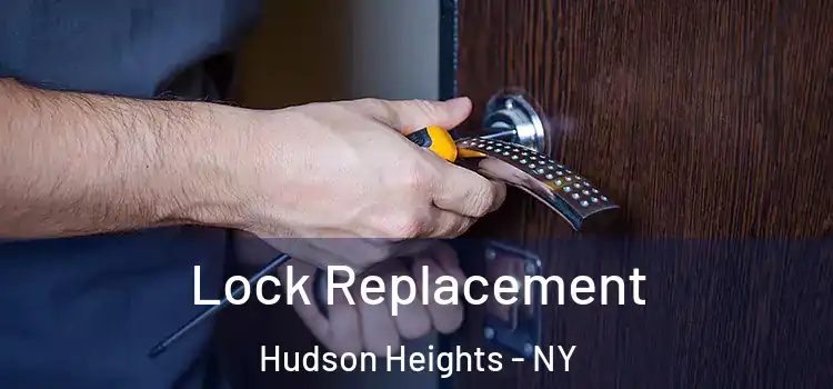  Lock Replacement Hudson Heights - NY