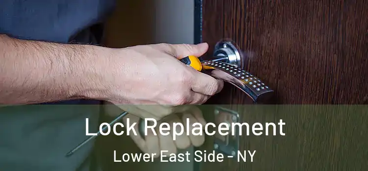  Lock Replacement Lower East Side - NY