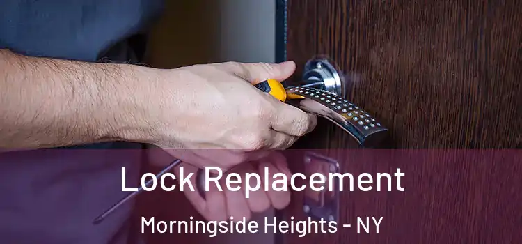  Lock Replacement Morningside Heights - NY